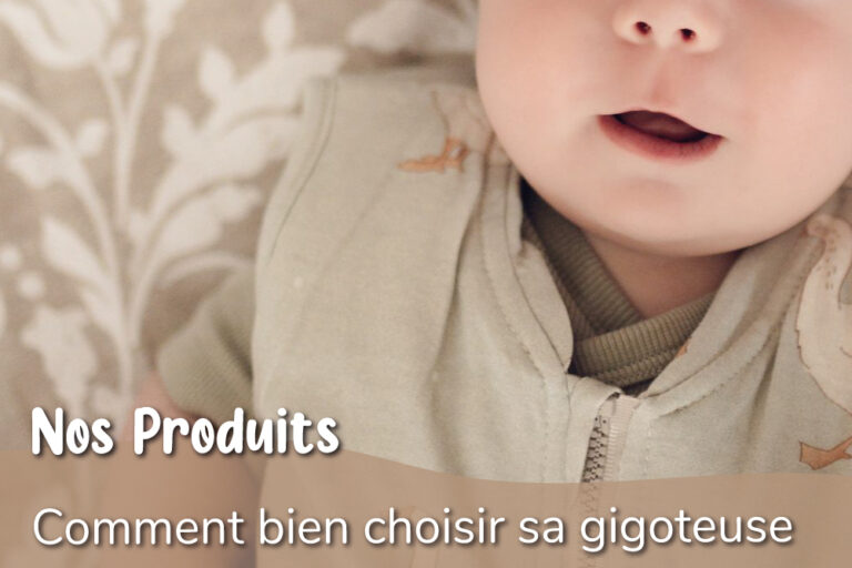Guide Pratique : Comment choisir la meilleure gigoteuse pour bébé